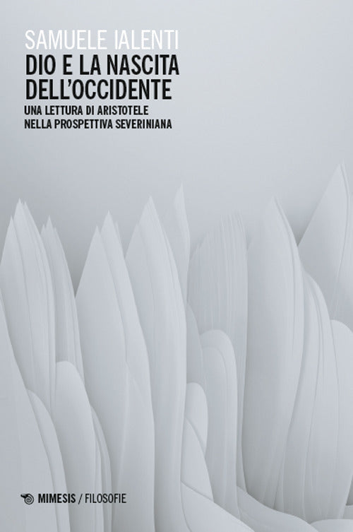 Dio e la nascita dellOccidente. Una lettura di Aristotele nella prospettiva severiniana