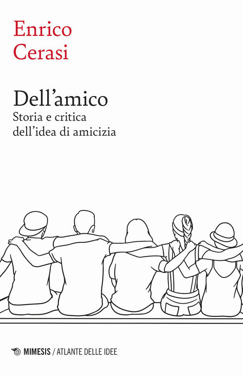 Cover of Dell'amico. Storia e critica dell'idea dell'amicizia