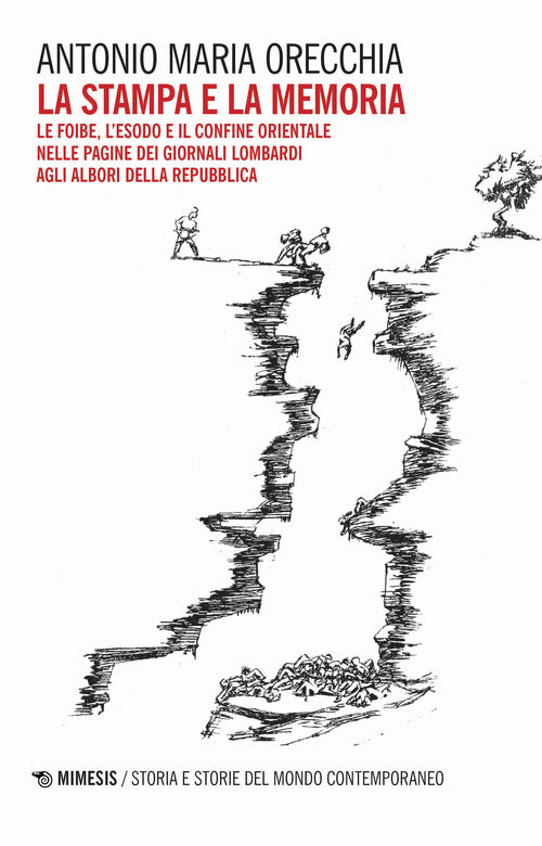 Cover of stampa e la memoria. Le foibe, l'esodo e il confine orientale delle pagine dei giornali lombardi agli albori della Repubblica