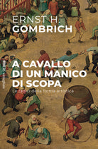 Cover of A cavallo di un manico di scopa. Le radici della forma artistica