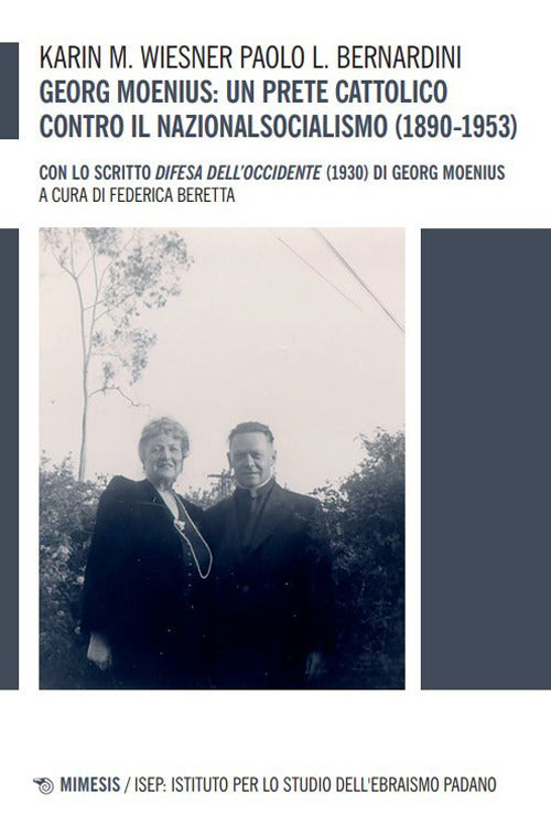 Georg Moenius: un prete cattolico contro il nazionalsocialismo (1890-1953). Con lo scritto Difesa dellOccidente (1930) di Georg Moenius