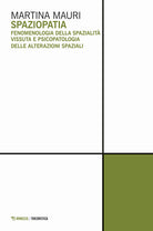 Spaziopatia. Fenomenologia della spazialit vissuta e psicopatologia delle alterazioni spaziali