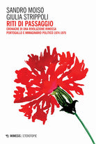 Riti di passaggio. Cronache di una rivoluzione rimossa. Portogallo e immaginario politico 1974-1975