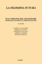 La filosofia futura. Vol. 20: Sullorigine del filosofare. Heidegger, Severino e i primi pensatori
