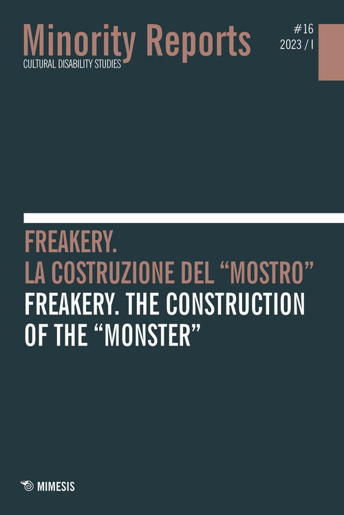 Minority reports. Vol. 16/1: Freakery. La costruzione del mostro-Freakery. The construction of the monster