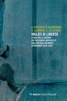 Malati di libert. Storia delle evasioni dei prigionieri antifascisti dall'ospedale milanese di Niguarda (1943-1945)