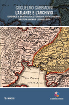 L'atlante e l'archivio. Esperienze di antropologia letteraria in Judith Schalansky, Christoph Ransmayr e Gerhard Roth