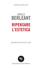 Ripensare l'estetica. Saggi eretici sullestetica e le arti