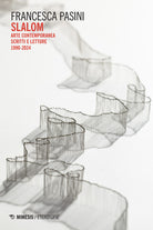 Slalom. Arte contemporanea. Scritti e letture 1990-2024