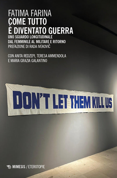 Come tutto diventato guerra. Uno sguardo longitudinale dal femminile al militare e ritorno