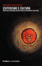 Esoterismo e cultura. Saggi sulle influenze occulte nella letteratura e nellarte