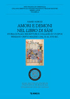 Amori e demoni nel Libro di Sam. Storia di plagi, riscritture e collages in un epos persiano cripto-mazdeo, dal XI al XVII sec.