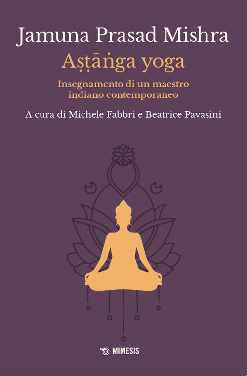Astnga yoga. Insegnamento di un maestro indiano contemporaneo