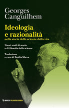 Ideologia e razionalit nella storia delle scienze della vita. Nuovi studi di storia e di filosofia delle scienze