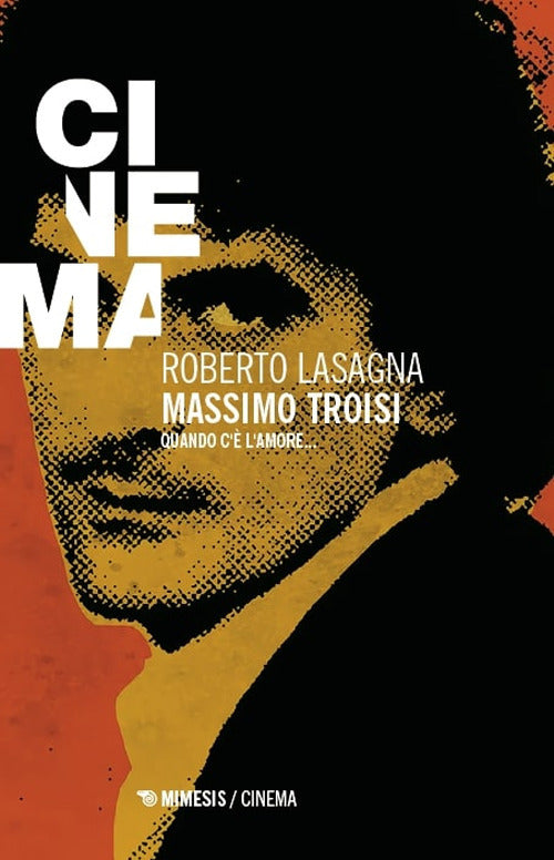 Massimo Troisi. Quando c lamore...