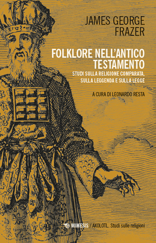 Folklore nellAntico Testamento. Studi sulla religione comparata, sulla leggenda e sulla Legge