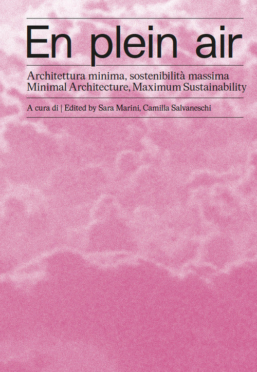 En plein air. Architettura minima, sostenibilit massima-Minimal architecture, maximum sustainability