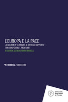 L'Europa e la pace. La guerra in Ucraina e il difficile rapporto tra europeismo e pacifismo