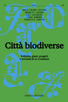 Citt biodiverse. Politiche, piani progetti e processi di co-creazione