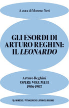 Gli esordi di Arturo Reghini: Il Leonardo. Opere. Vol. 2: 1906-1907