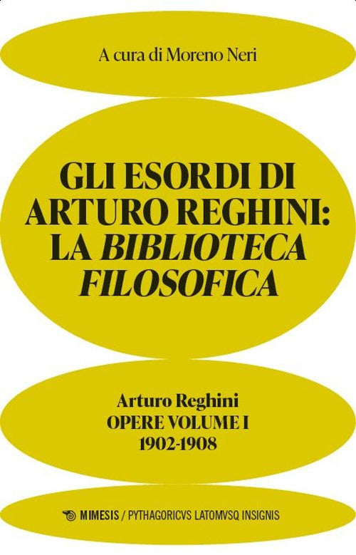 Gli esordi di Arturo Reghini. La Biblioteca Filosofica. 1902-1908. Opere. Vol. 1