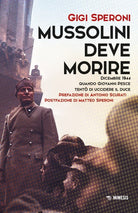 Mussolini deve morire. Dicembre 1944 quando Giovanni Pesce tent di uccidere il duce