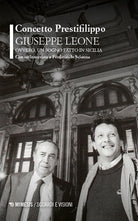 Giuseppe Leone ovvero, un sogno fatto in Sicilia. Con un'intervista a Ferdinando Scianna