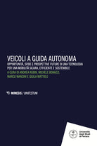 Veicoli a guida autonoma. Opportunit, sfide e prospettive future di una tecnologia per una mobilit sicura, efficiente e sostenibile