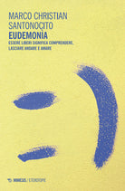 Eudemona. Essere liberi significa comprendere, lasciare andare e amare