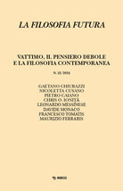 La filosofia futura. Vol. 22: Vattimo, il pensiero debole e la filosofia contemporanea