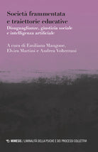 Societ frammentata e traiettorie educative. Disuguaglianze, giustizia sociale e intelligenza artificiale
