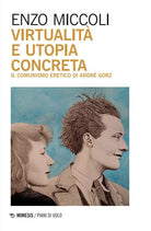Virtualit e utopia concreta. Il comunismo eretico di Andr Gorz