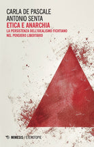 Etica e anarchia. La persistenza dell'idealismo fichtiano nel pensiero libertario