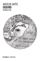 Debord. Pensiero e vita