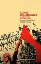 Il sogno della rivoluzione. La nuova sinistra negli anni Settanta
