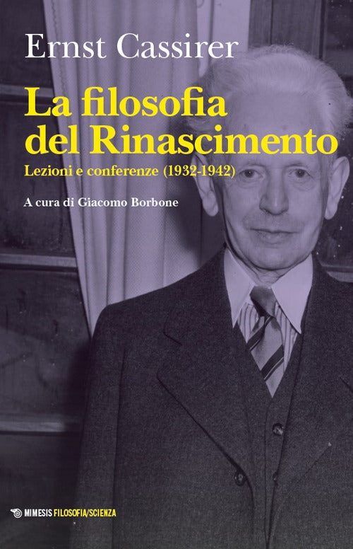 La filosofia del Rinascimento. Lezioni e conferenze (1932-1942)
