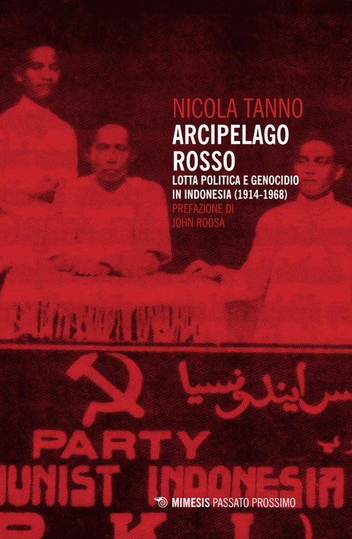 Arcipelago rosso. Lotta politica e genocidio in Indonesia (1914-1968)