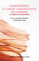 Comprendere e curare l'aggressivita nei bambini. Un approccio psicoanalitico