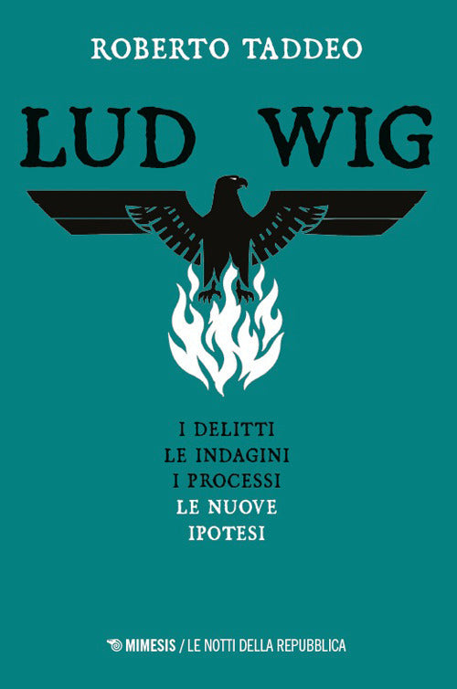 Ludwig. Gli omicidi, le indagini, i processi, le nuove ipotesi