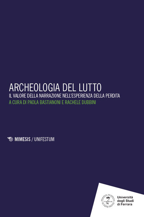 Archeologia del lutto. Il valore della narrazione nell'esperienza della perdita