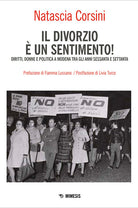 Il divorzio è un sentimento! Diritti, donne e politica a Modena tra gli anni '60 e '70