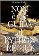 Cover of Non è una guida al pythons regius. La raccolta dei miei errori nell'allevamento del pitone reale dal 2009