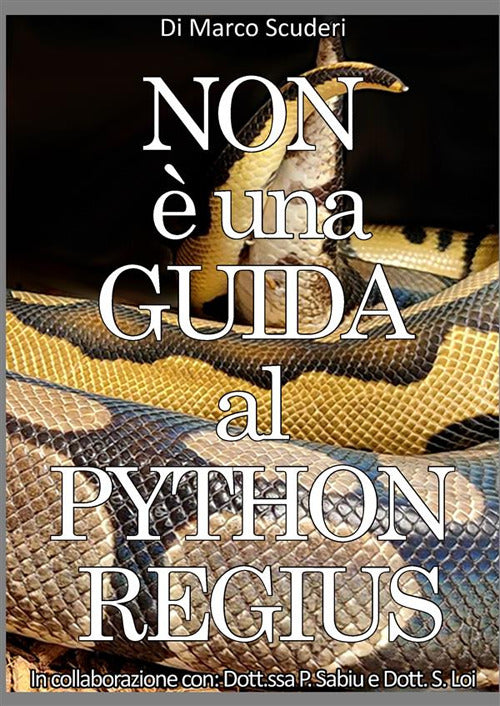 Cover of Non è una guida al pythons regius. La raccolta dei miei errori nell'allevamento del pitone reale dal 2009