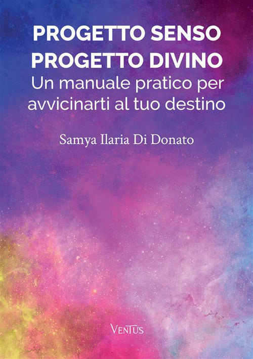 Cover of Progetto senso, progetto divino: un manuale pratico per avvicinarti al tuo destino