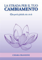 Cover of strada per il tuo cambiamento. Riscopri la felicità che è in te