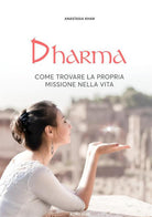 Cover of Dharma. Come trovare la propria missione nella vita