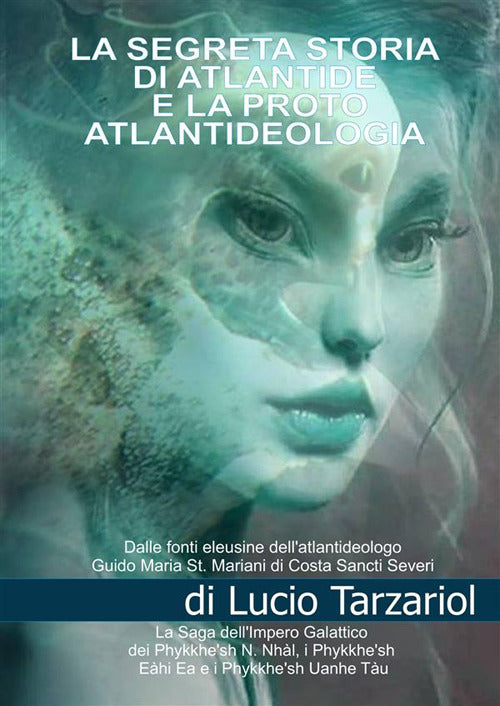 Cover of segreta storia di Atlantide e la proto atlantideologia. La saga dell'impero galattico dei Phykke'n N. Nhàl, i Phykke'n Eàhi Ea, i Phykke'n Uanhe Tàu e le razze aliene della proto atlantideologia