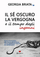 Cover of Il sé oscuro, la vergogna e il tempo degli inganni. Prima di accedere alla nuova dimensione c'è un guardiano oscuro da oltrepassare