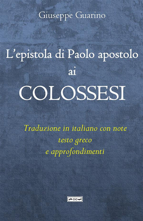 Cover of epistola di Paolo apostolo ai Colossesi. Traduzione in italiano con note, testo greco e approfondimenti