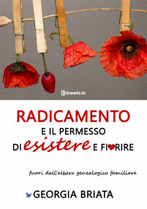Cover of Radicamento e il permesso di esistere e fiorire fuori dall'albero genealogico familiare